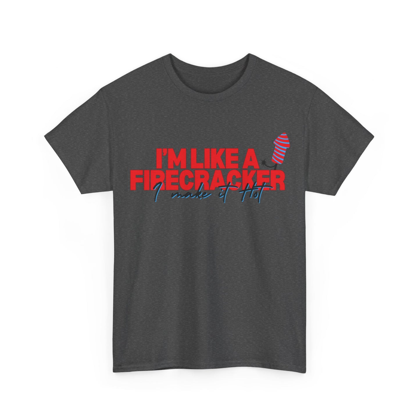I Make It Hot - Unisex Heavy Cotton Tee